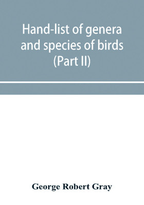 Hand-list of genera and species of birds(English, Paperback, Robert Gray George)