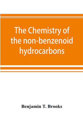 The chemistry of the non-benzenoid hydrocarbons and their simple derivatives(English, Paperback, T Brooks Benjamin)