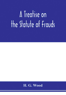 A treatise on the statute of frauds(English, Paperback, G Wood H)