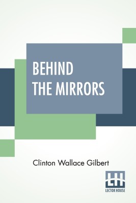 Behind The Mirrors(English, Paperback, Gilbert Clinton Wallace)