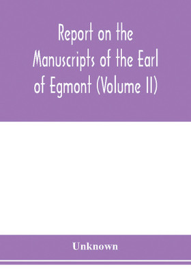 Report on the manuscripts of the Earl of Egmont (Volume II)(English, Paperback, unknown)