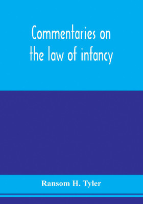 Commentaries on the law of infancy(English, Paperback, H Tyler Ransom)
