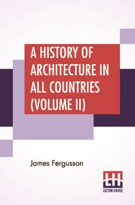 A History Of Architecture In All Countries (Volume II)(English, Paperback, Fergusson James)