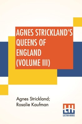 Agnes Strickland's Queens Of England (Volume III)(English, Paperback, Strickland Agnes)