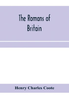 The Romans of Britain(English, Paperback, Charles Coote Henry)