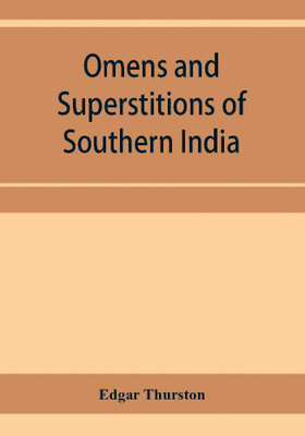 Omens and superstitions of southern India(English, Paperback, Thurston Edgar)