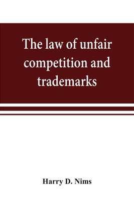 The law of unfair competition and trademarks, with chapters on good-will, trade secrets, defamation of competitors and their goods, registration of trade-marks under the Federal trade-mark act, price cutting, etc(English, Paperback, D Harry)