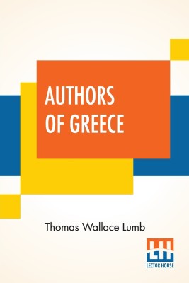 Authors Of Greece(English, Paperback, Lumb Thomas Wallace)