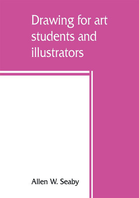 Drawing for art students and illustrators(English, Paperback, W Seaby Allen)