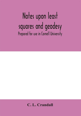 Notes upon least squares and geodesy(English, Paperback, L Crandall C)