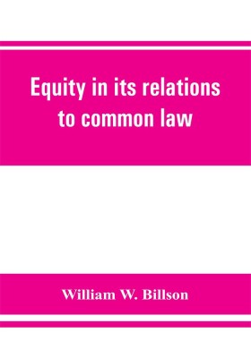 Equity in its relations to common law(English, Paperback, W Billson William)