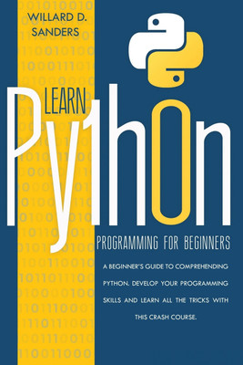 Learn Python Programming for Beginners(English, Paperback, Sanders Willard D)