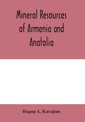 Mineral resources of Armenia and Anatolia(English, Paperback, A Karajian Hagop)