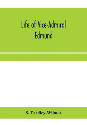 Life of Vice-Admiral Edmund, lord Lyons. With an account of naval operations in the Black Sea and Sea of Azoff, 1854-56(English, Paperback, Eardley-Wilmot S)