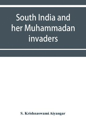 South India and her Muhammadan invaders(English, Paperback, Krishnaswami Aiyangar S)