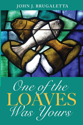 One of the Loaves Was Yours(English, Paperback, Brugaletta John J)