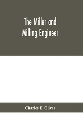 The miller and milling engineer(English, Paperback, E Oliver Charles)