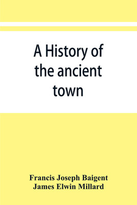A history of the ancient town and manor of Basingstoke in the county of Southampton; with a brief account of the siege of Basing House, A. D. 1643-1645(English, Paperback, Joseph Baigent Francis) A history of the ancient town and manor of Basingstoke in the county of Southampton; with a brief account of the siege of Basing House, A. D. 1643-1645(English, Paperback, Joseph Baigent Francis)
