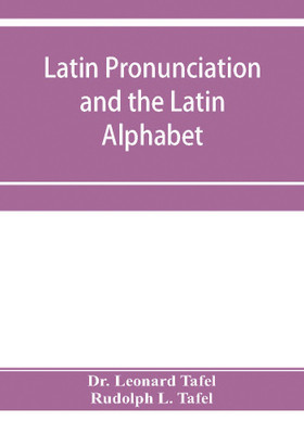 Latin pronunciation and the Latin Alphabet(English, Paperback, Leonard Tafel Rudolph Dr)
