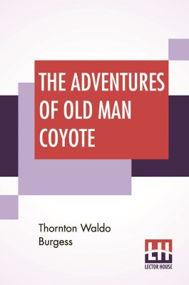 The Adventures Of Old Man Coyote(English, Paperback, Burgess Thornton Waldo)