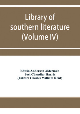 Library of southern literature (Volume IV)(English, Paperback, Anderson Alderman Edwin)