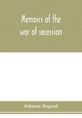 Memoirs of the war of secession(English, Paperback, Hagood Johnson)
