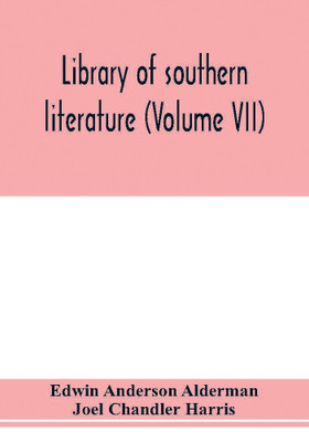 Library of southern literature (Volume VII)(English, Paperback, Anderson Alderman Edwin)