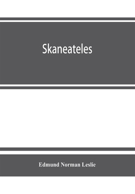 Skaneateles; history of its earliest settlement and reminiscences of later times; disconnected sketches of the earliest settlement of this town and village, not chronologically arranged, together with its gradual and progressive advancement in business pro(English, Paperback, Norman Leslie Edmund) Skaneateles; history of its earliest settlement and reminiscences of later times; disconnected sketches of the earliest settlement of this town and village, not chronologically arranged, together with its gradual and progressive advancement in business pro(English, Paperback, Norman Leslie Edmund)