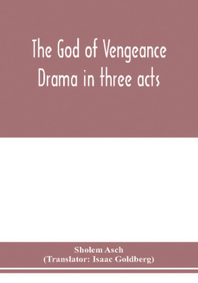 The God of vengeance; drama in three acts(English, Paperback, Asch Sholem)