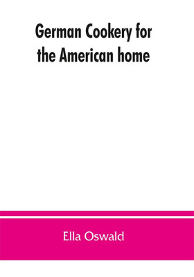German cookery for the American home(English, Paperback, Oswald Ella)
