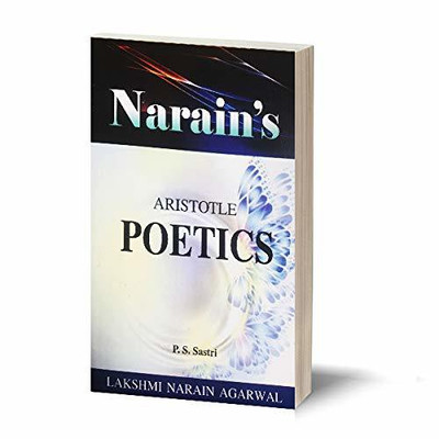 Narain's The Poetics * (English): Aristotle [Paperback] Aristotle and Dr. P.S. Sastri-A Critical Introduction, Text, Notes and Explanations, Literary Criticism, Questions and Answers(Paperback, P.S. Sastri)
