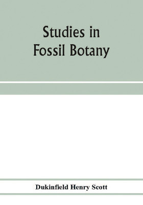 Studies in fossil botany(English, Paperback, Henry Scott Dukinfield)
