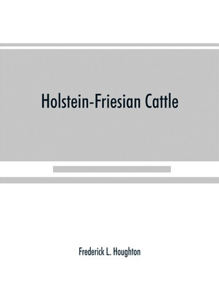 Holstein-Friesian cattle(English, Paperback, L Houghton Frederick)