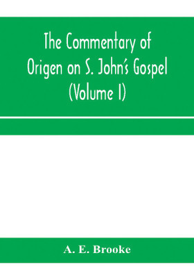 The commentary of Origen on S. John's Gospel(English, Paperback, E Brooke A)