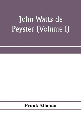 John Watts de Peyster (Volume I)(English, Paperback, Allaben Frank)