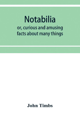 Notabilia(English, Paperback, Timbs John)