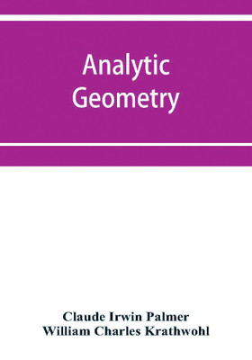 Analytic geometry, with introductory chapter on the calculus(English, Paperback, Irwin Palmer Claude)