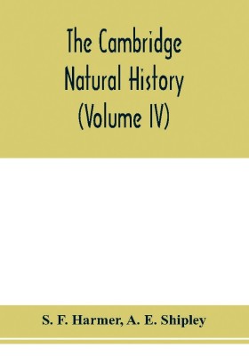 The Cambridge natural history (Volume IV)(English, Paperback, F Harmer S)