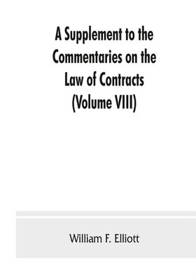 A Supplement to the Commentaries on the Law of Contracts(English, Paperback, F Elliott William)