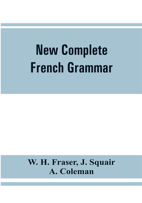 New complete French grammar(English, Paperback, H Fraser W)