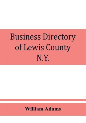 Business directory of Lewis County, N.Y.(English, Paperback, Adams William)