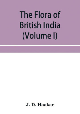 The flora of British India (Volume I) Ranunculaceae To Sapindaceae.(English, Paperback, D Hooker J)