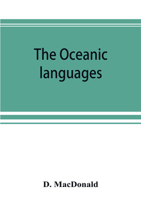 The Oceanic languages, their grammatical structure, vocabulary, and origin(English, Paperback, MacDonald)