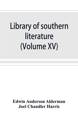 Library of southern literature (Volume XV)(English, Paperback, Anderson Alderman Edwin)