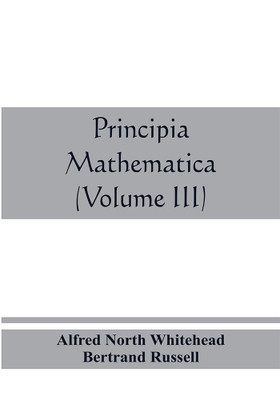 Principia mathematica (Volume III)(English, Paperback, North Whitehead Alfred)