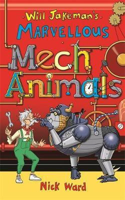 Will Jakeman's Marvellous Mechanimals(English, Paperback, Ward Nick)