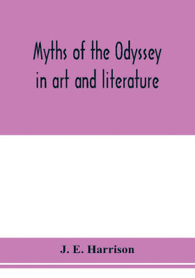 Myths of the Odyssey in art and literature(English, Paperback, E Harrison J)