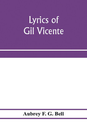 Lyrics of Gil Vicente(English, Paperback, F G Bell Aubrey)
