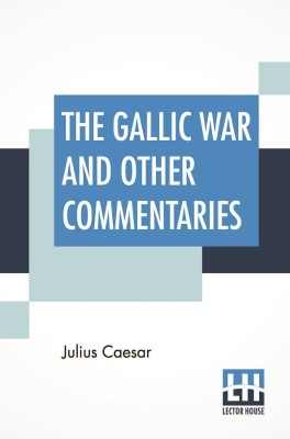 The Gallic War And Other Commentaries(English, Paperback, Caesar Julius)