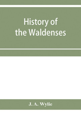 History of the Waldenses(English, Paperback, A Wylie J)
